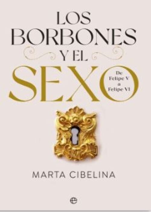 LOS BORBONES Y EL SEXO | CIBELINA MARTA