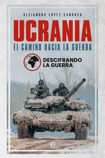UCRANIA EL CAMINO HACIA LA GUERRA | LAGUERRADESCIFRANDOLOPEZCANOREA AL