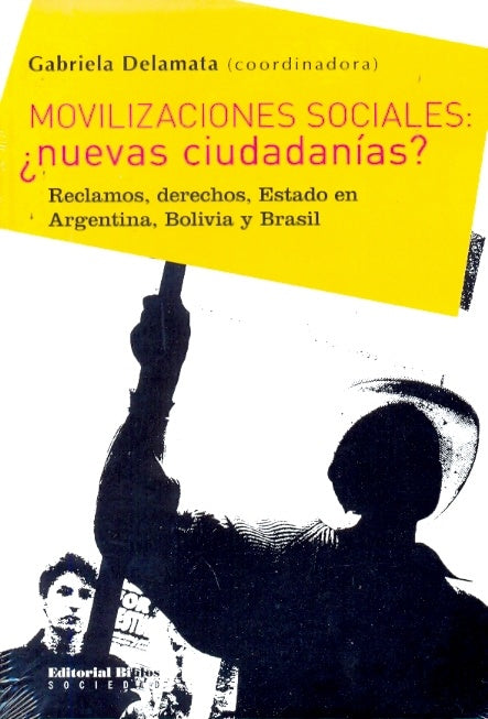 Movilizaciones sociales: ¿nuevas ciudadanías?  | Gabriela (coord) Delamata
