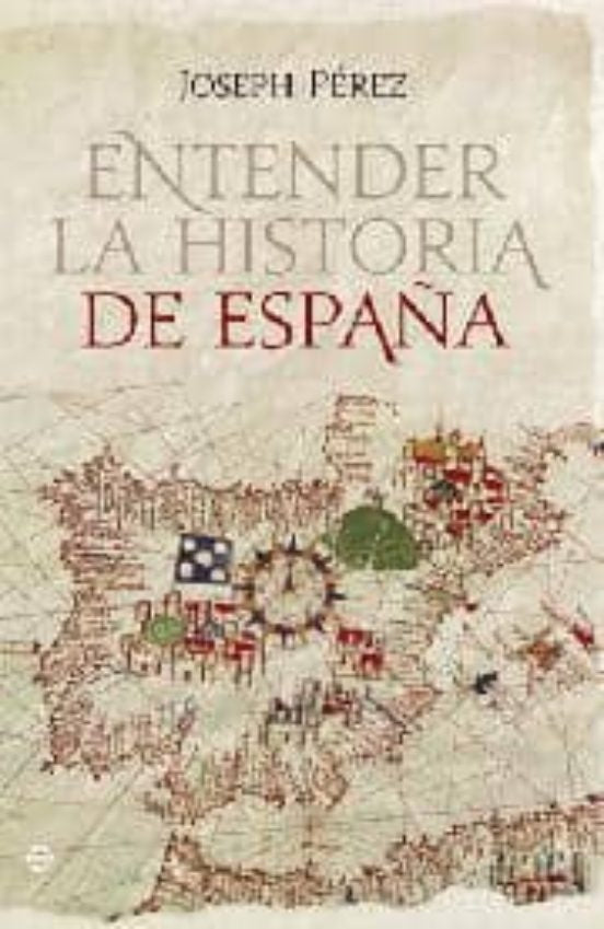 ENTENDER LA HISTORIA DE ESPAÑA | PEREZJOSEPH