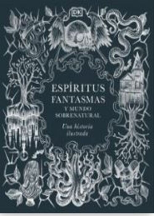 ESPÍRITUS, FANTASMAS Y MUNDO SOBRENATURA | DK
