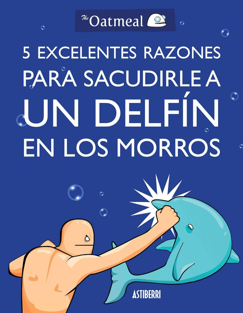 5 EXCELENTES RAZONES PARA SACUDIRLE A UN DELFIN EN LOS MORR | OATMEAL