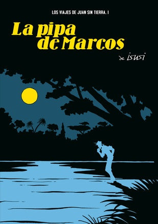 VIAJES DE JUAN SIN TIERRA 1 PIPA DE MARCOS | ISUSIJAVIER DE