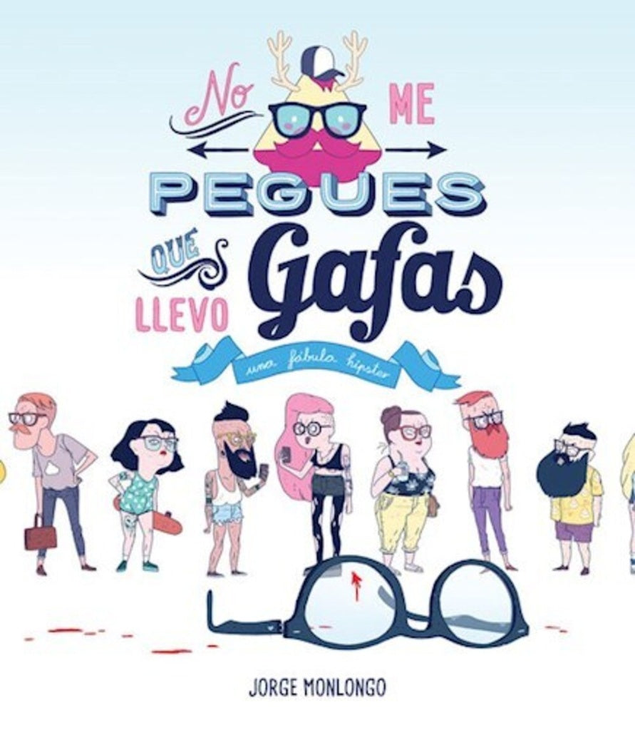 NO ME PEGUES QUE LLEVO GAFAS | MONLONGO JORGE