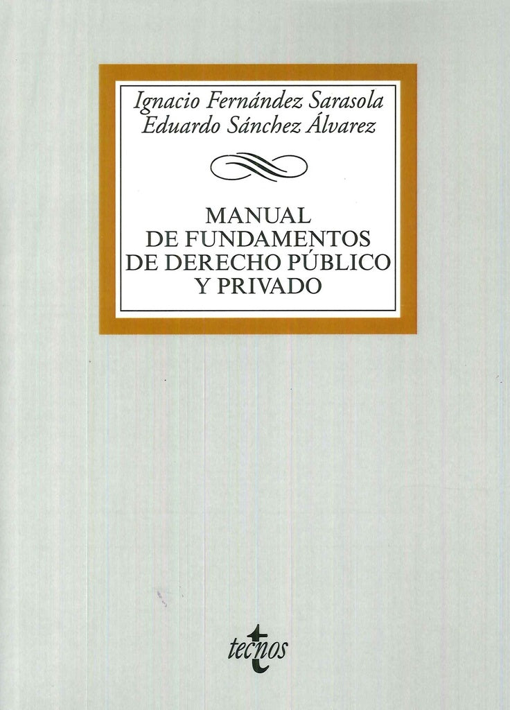MANUAL DE FUNDAMENTOS DE DERECHO PUBLICO Y PRIVADO | IGNACIO/SANCHEZ ALVA FERNANDEZ SARASOLA