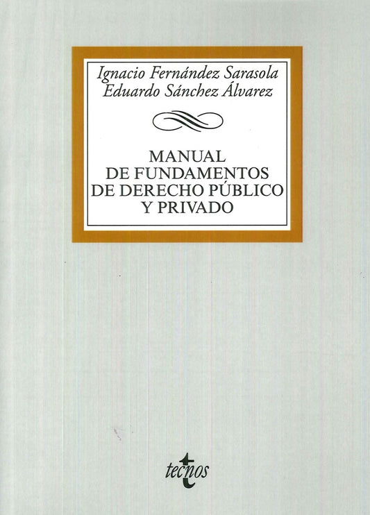 MANUAL DE FUNDAMENTOS DE DERECHO PUBLICO Y PRIVADO | IGNACIO/SANCHEZ ALVA FERNANDEZ SARASOLA