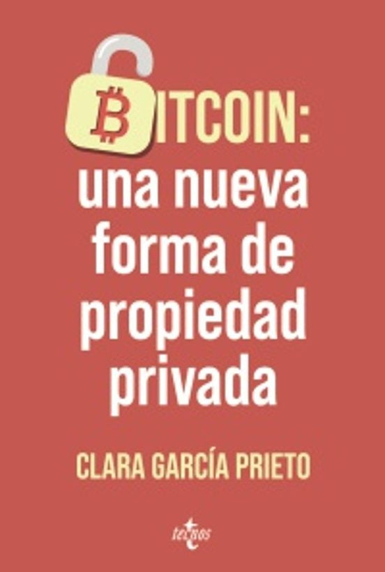 BITCOIN UNA NUEVA FORMA DE PROPIEDAD PRIVADA | CLARA GARCIA PRIETO