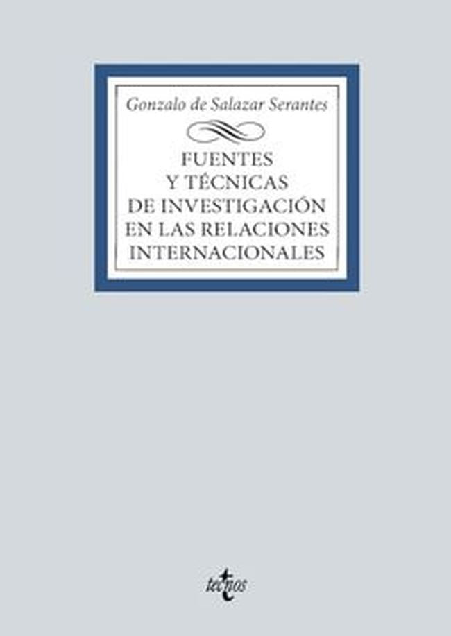 FUENTES Y TECNICAS DE LA INVESTIGACION EN LAS RELACIONES INT | GONZALO DE SALAZAR SERANTES