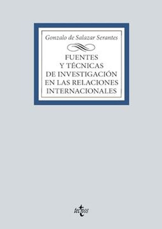 FUENTES Y TECNICAS DE LA INVESTIGACION EN LAS RELACIONES INT | GONZALO DE SALAZAR SERANTES