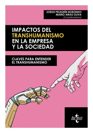 IMPACTOS DEL TRANSHUMANISMO EN LA EMPRESA Y LA SOCIEDAD | JORGE/ARIAS OLIVA  MAR PELEGRIN BORONDO