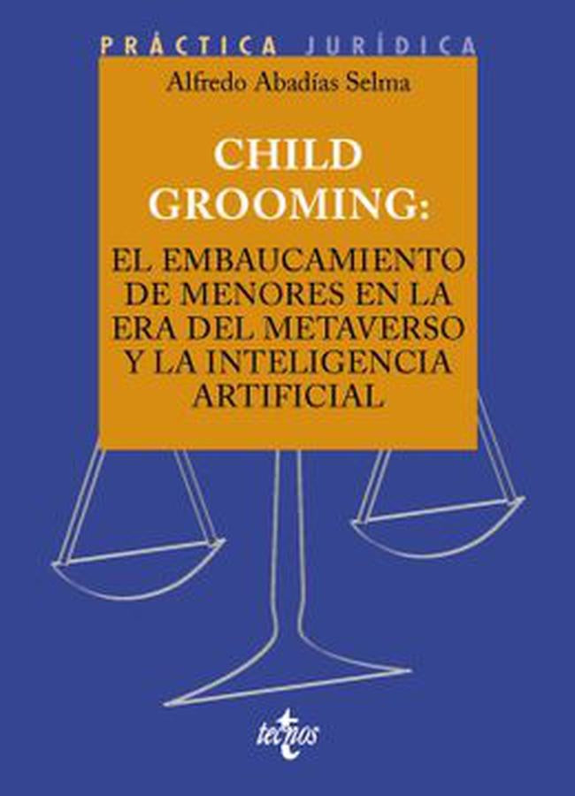 CHILD GROOMING EL EMBAUCAMIENTO DE MENORES EN LA ERA DEL ME | ALFREDO ABADIAS SELMA