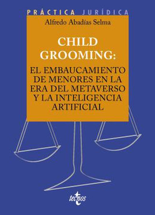 CHILD GROOMING EL EMBAUCAMIENTO DE MENORES EN LA ERA DEL ME | ALFREDO ABADIAS SELMA