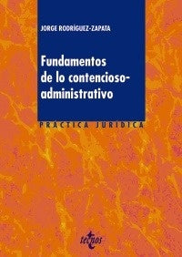 FUNDAMENTOS DE LO CONTENCIOSO-ADMINISTRATIVO | JORGE RODRIGUEZ-ZAPATA Y PEREZ