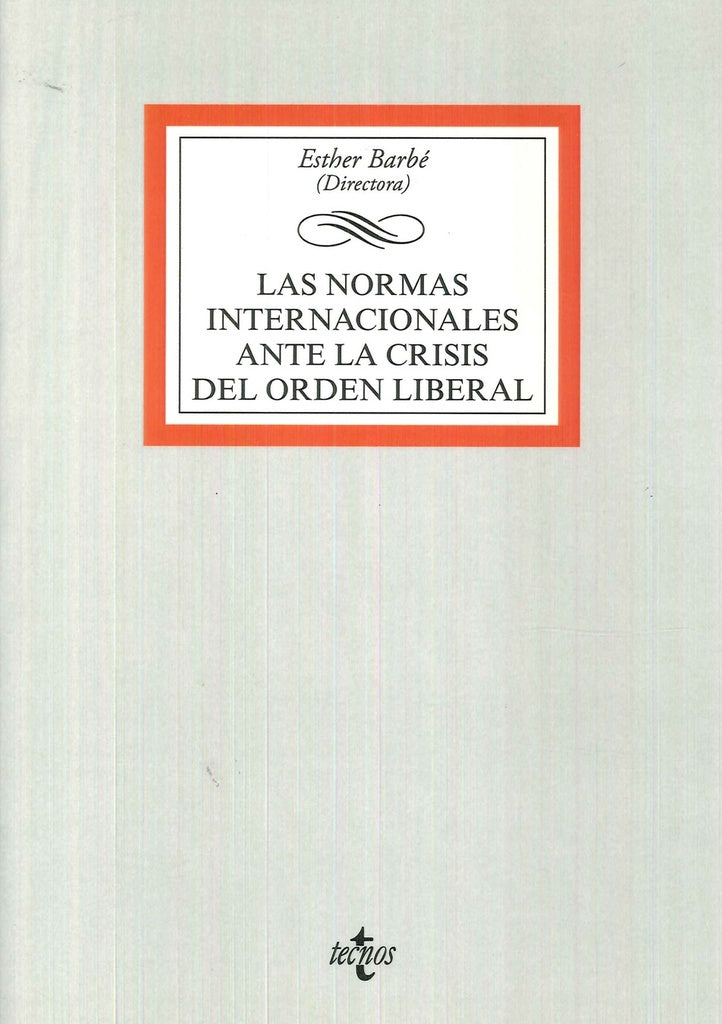 LAS NORMAS INTERNACIONALES ANTE LA CRISIS DEL ORDEN LIBERAL | ESTHER/BADELL SANCHEZ  DIEG BARBE IZUEL