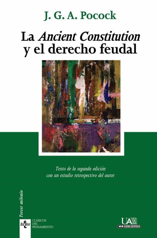 ANCIENT CONSTITUTION Y EL DERECHO FEUDAL, LA | J G A POCOCK