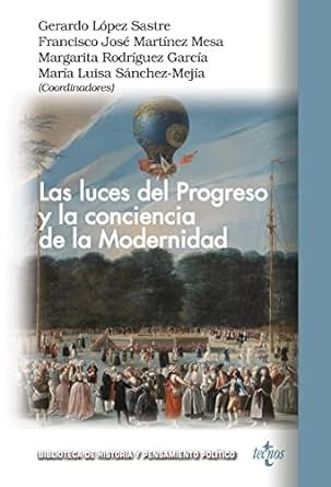 LAS LUCES DEL PROGRESO Y LA CONCIENCIA DE LA MODERNIDAD | GERARDO/MARTINEZ MESA  FRA LOPEZ SASTRE