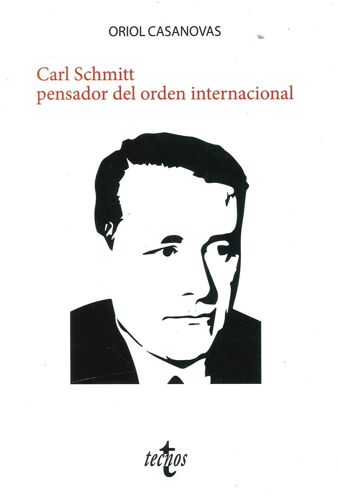 CARL SCHMITT PENSADOR DEL ORDEN INTERNACIONAL | ORIOL CASANOVAS Y LA ROSA