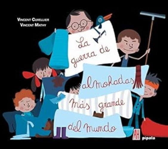 GUERRA DE ALMOHADAS MAS GRANDE DEL MUNDO,LA | VINCENT CUVELLIER