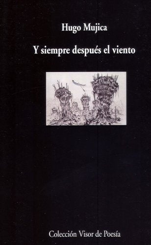 Y SIEMPRE DESPUES DEL VIENTO | HUGO MUJICA