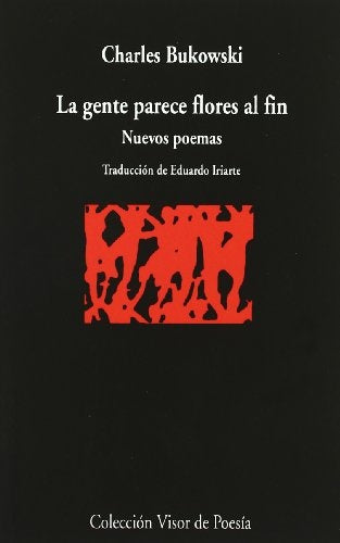 GENTE PARECE FLORES AL FIN,LA | CHARLES BUKOWSKI