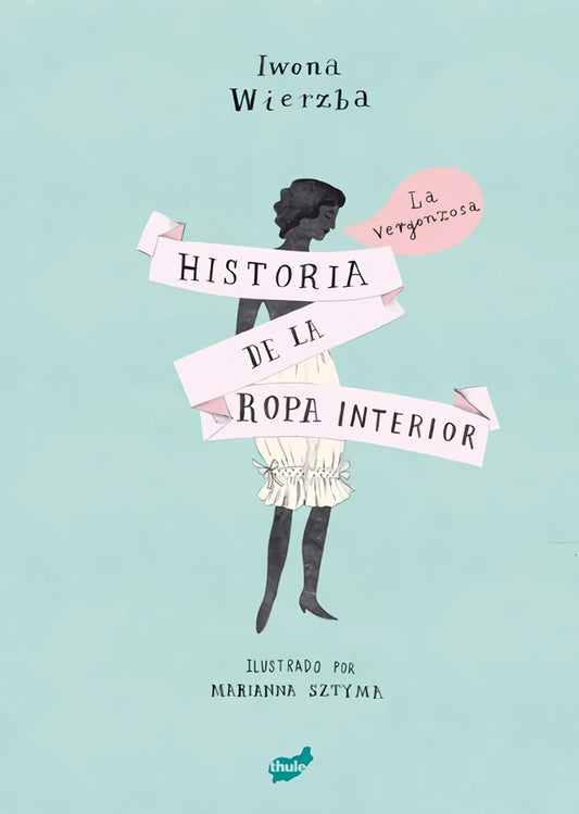 La vergonzosa historia de la ropa interior
 | SZTYMA WIERZBA