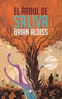 EL ARBOL DE SALIVA | BRIAN ALDISS