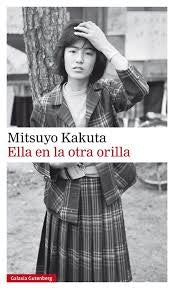 ELLA EN LA OTRA ORILLA | MITSUYO KAKUTA