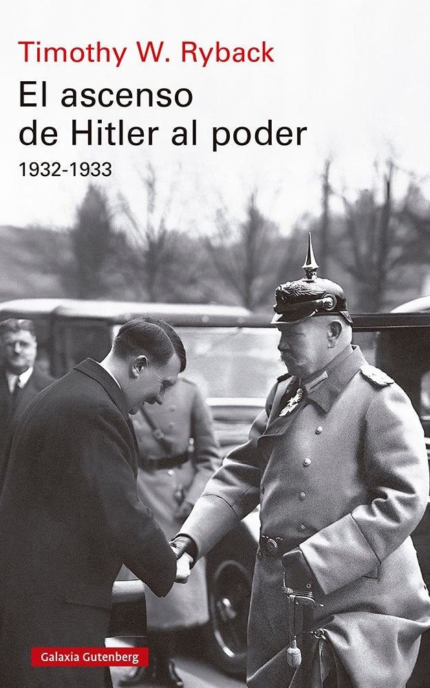 EL ASCENSO DE HITLER AL PODER 1932 1933 | TIMOTHY W RYBACK