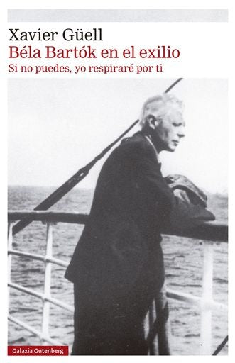 BELA BARTOK EN EL EXILIO | XAVIER GÜELL