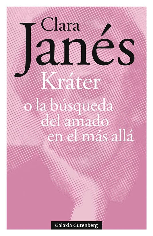 KRATER O LA BUSQUEDA DEL AMADO EN EL MAS ALLA | Clara Janés
