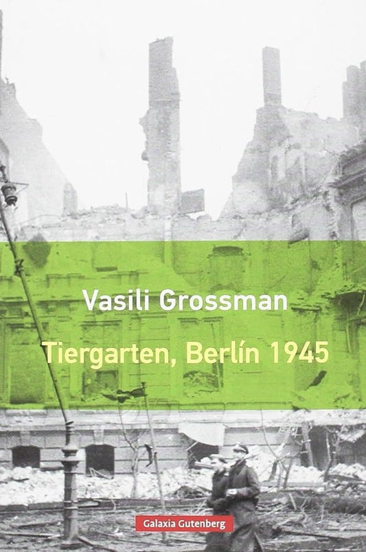 TIERGARTEN BERLIN 1945 | VASILI GROSSMAN