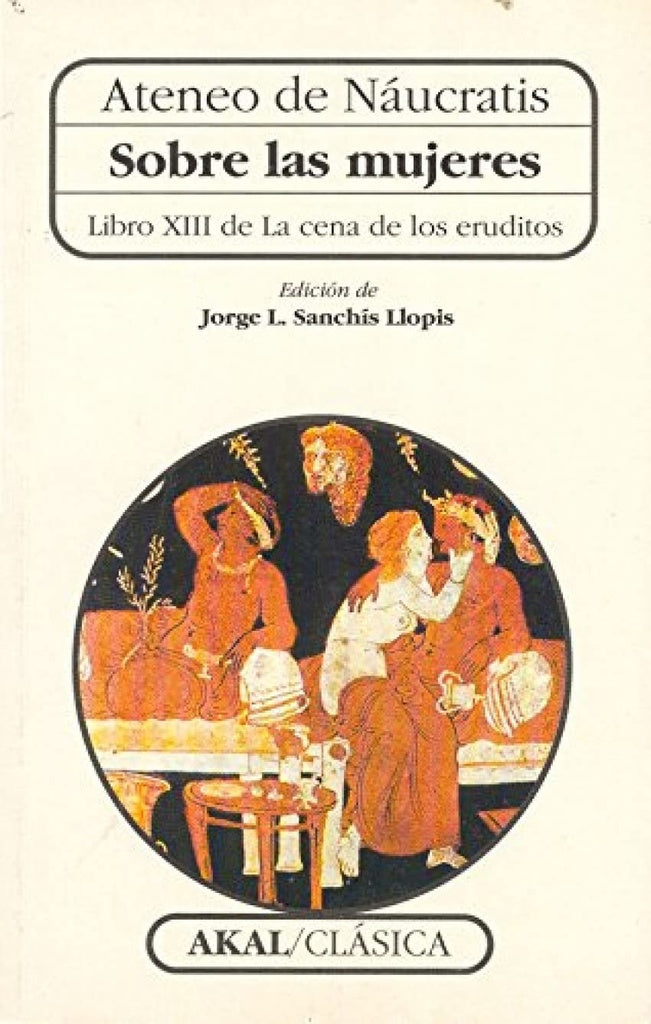 Sobre las mujeres. Libro XIII de La cena de los eruditos | Ateneo de Náucratis