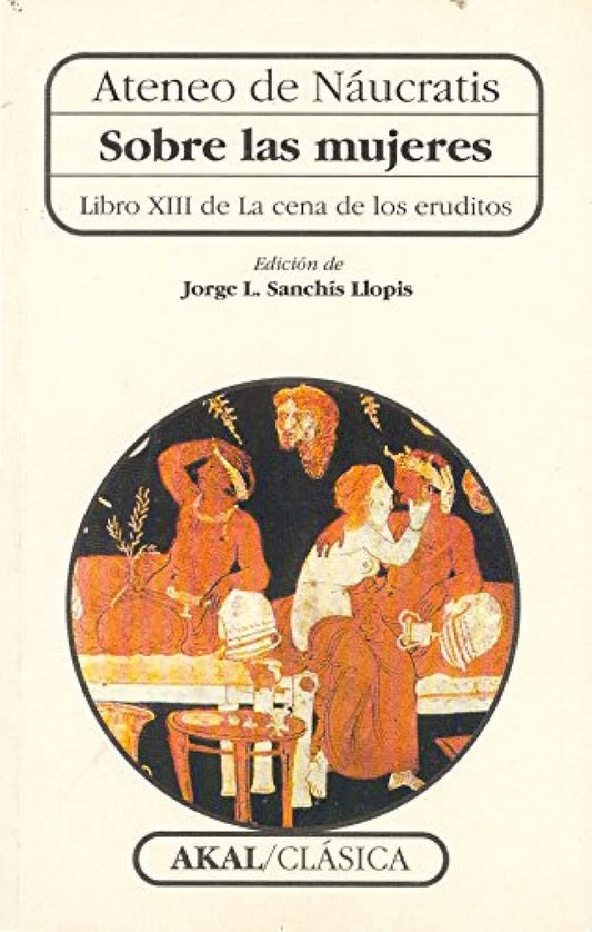 Sobre las mujeres. Libro XIII de La cena de los eruditos | Ateneo de Náucratis