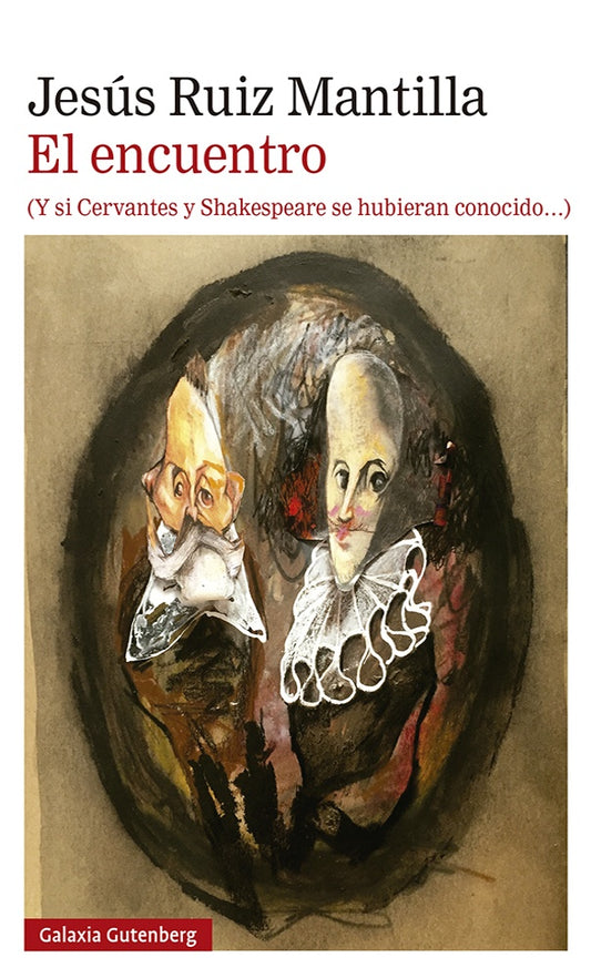 ENCUENTRO Y SI CERVANTES Y SHAKESPEARE SE HUBIERAN CONOCIDO | JESUS RUIZ MANTILLA