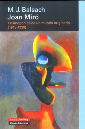 JOAN MIRO COSMOGONIAS DE UN MUNDO ORIGINARIO | M J BALSACH