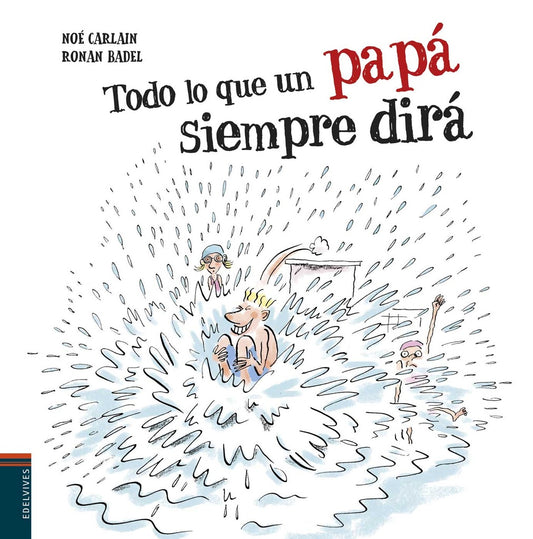 TODO LO QUE UN PAPA SIEMPRE DIRA | SIN SIGNAR