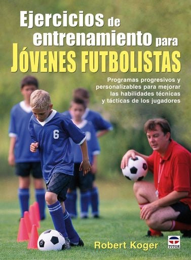 EJERCICIOS DE ENTRENAMIENTO PARA JOVENES FUTBOLISTAS | ROBERT KOGER