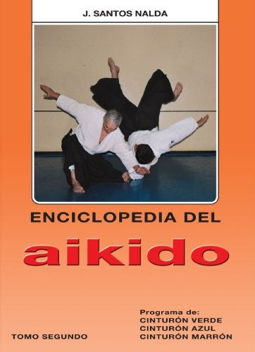 ENCICLOPEDIA DEL AIKIDO. TOMO SEGUNDO | J. Santos Nalda