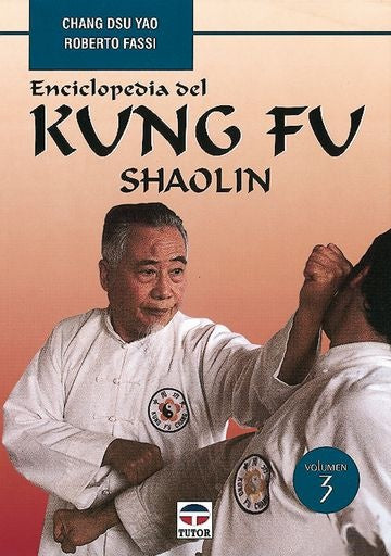 ENCICLOPEDIA DEL KUNG FU SHAOLIN VOL 3 | CHANG. FASSI  ROBERTO DSU YAO