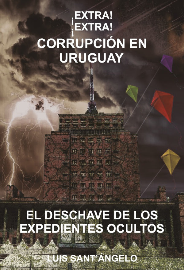 EXTRA! EXTRA! CORRUPCION EN URUGUAY | LUIS SANT´ANGELO