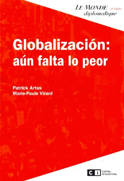 GLOBALIZACIÓN; AUN FALTA LO PEOR