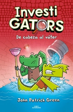 De cabeza al váter. InvestiGators 2 | JOHN PATRICK GREEN