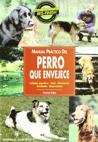 MANUAL PRACTICO DEL PERRO QUE ENVEJECE | YVONNE KEJCZ
