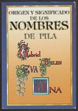 ORIGEN Y SIGNIFICADO DE LOS NOMBRES DE PILA