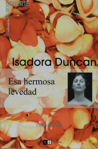 SEXO FUERTE - ISADORA DUNCAN, ESA HERMOSA LEVEDAD