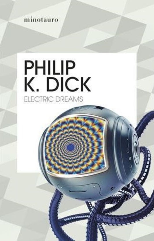 ELECTRIC DREAMS | Philip K. Dick