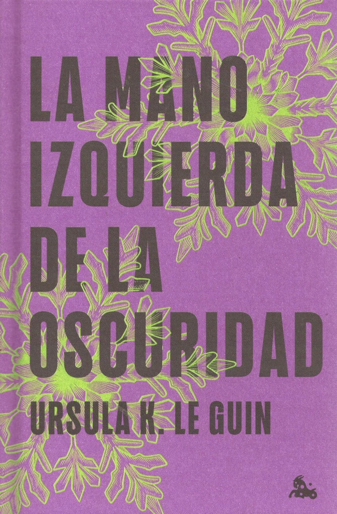 LA MANO IZQUIERDA DE LA OSCURIDAD | Ursula K. Le Guin