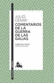 COMENTARIOS DE LA GUERRA DE LAS GALIAS | JULIO CESAR