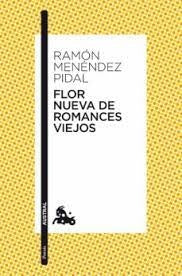 FLOR NUEVA DE ROMANCES VIEJOS | RAMON MENENDEZ PIDAL