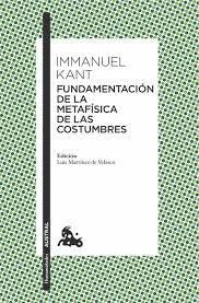 FUNDAMENTACION DE LA METAFISICA DE LAS COSTUMBRES | IMMANUEL KANT